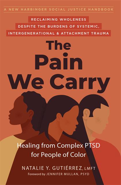 The Pain We Carry：Healing from Complex PTSD for People of Color (The Social Justice Handbook Series)