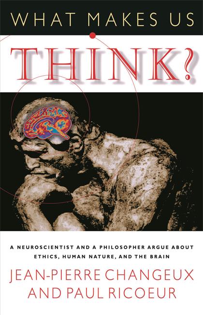 What Makes Us Think：A Neuroscientist and a Philosopher Argue about Ethics, Human Nature, and the Brain