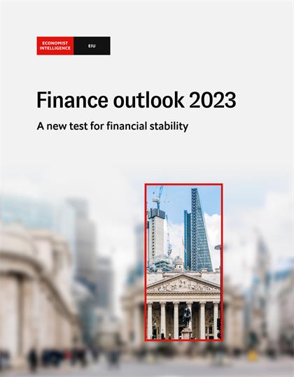 经济学人智库（EIU）：Finance outlook 2023