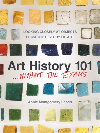Art History 101 . . . Without the Exams：Looking Closely at Objects from the History of Art