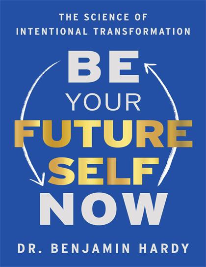 Be Your Future Self Now：The Science of Intentional Transformation
