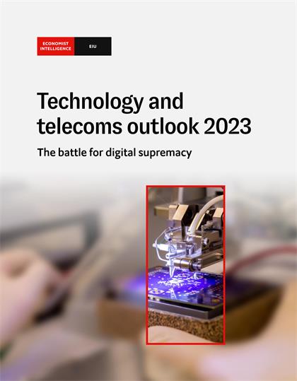 经济学人智库（EIU）：Technology and telecoms outlook 2023