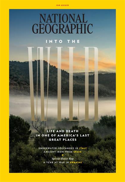 【美国版】美国国家地理（National Geographic）2023年6月