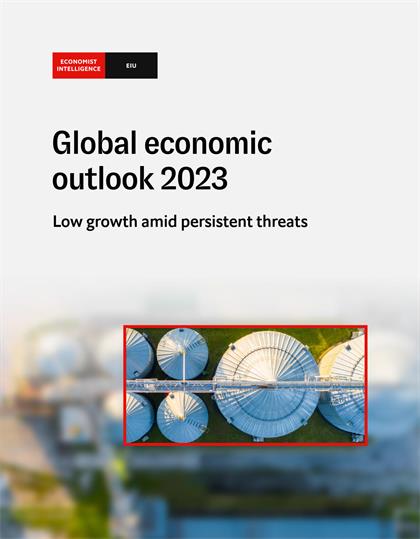 经济学人智库（EIU）：Global Economic Outlook 2023