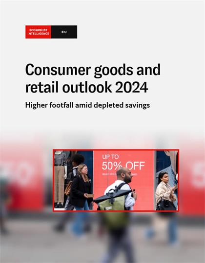 经济学人智库（EIU）：Consumer Goods and Getail Outlook 2024